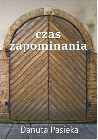 Czas zapominania - Danuta Pasieka