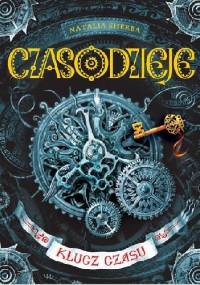 Czasodzieje. Klucz czasu - Natalja Szczerba