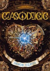 Czasodzieje. Serce czasu - Natalja Szczerba