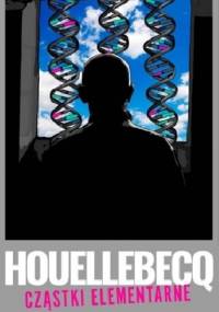 Cząstki elementarne - Michel Houellebecq