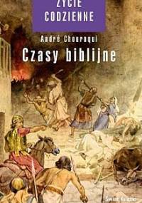Czasy biblijne - Andre Chouraqui