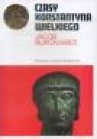 Czasy Konstantyna Wielkiego - Jacob Burckhardt