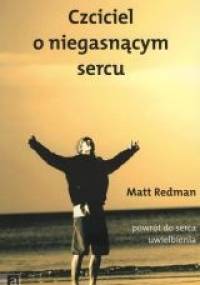 Czciciel o niegasnącym sercu - Matt Redman