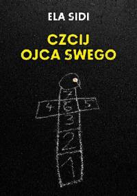 Czcij ojca swego - Ela Sidi