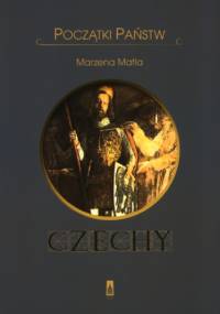 Czechy. Początki państw - Marzena Matla