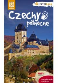 Czechy północne. Travelbook. Wydanie 1 - praca zbiorowa