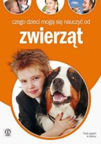 Czego dzieci mogą się nauczyć od zwierząt - Anna Jankowska