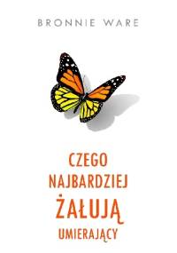 Czego najbardziej żałują umierający - Bronnie Ware