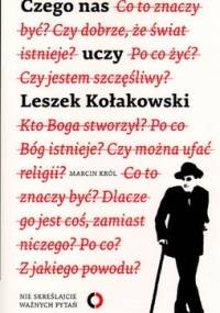 Czego nas uczy Leszek Kołakowski - Marcin Król