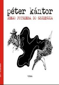 Czego potrzeba do szczęścia - Péter Kántor