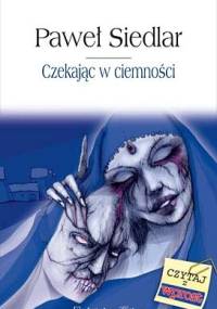 Czekając w ciemności - Paweł Siedlar