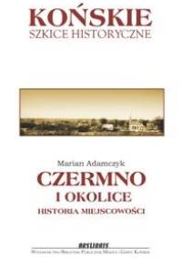 Czermno i okolice: historia miejscowości - Marian Adamczyk