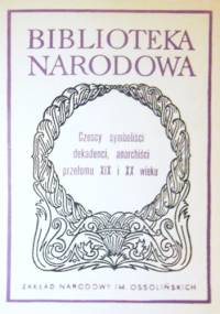 Czescy symboliści, dekadenci, anarchiści przełomu XIX i XX wieku