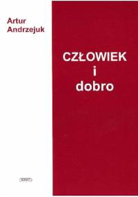 Człowiek i dobro - Artur Andrzejuk