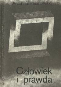 Człowiek i prawda - Antoni Siemianowski