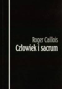 Człowiek i sacrum - Roger Caillois