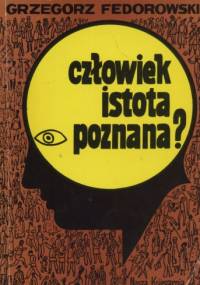 Człowiek istota poznana? - Grzegorz Fedorowski