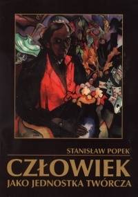 Człowiek jako jednostka twórcza - Stanisław Leon Popek