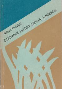 Człowiek Między Ziemią a Niebem - Tadeusz Płużański