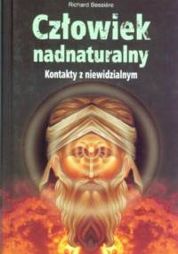 Człowiek nadnaturalny - kontakty z niewidzialnym - Richard Bessiere