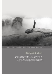 Człowiek - natura - transcendencja - Krzysztof Mech