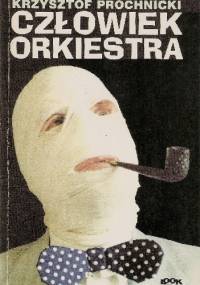 Człowiek orkiestra - Krzysztof Próchnicki