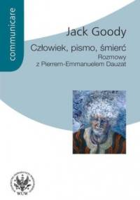 Człowiek, pismo, śmierć - Jack Goody