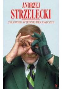 Człowiek w jednej rękawiczce - Andrzej Strzelecki