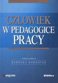 Człowiek w pedagogice pracy - Barbara Baraniak
