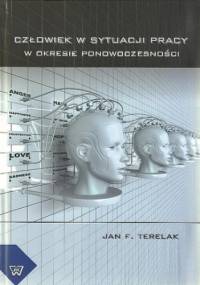 Człowiek w sytuacji pracy w okresie ponowoczesności - F. Terelak Jan
