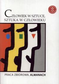 Człowiek w sztuce, sztuka w człowieku - Monika Tokarz