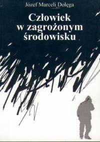 Człowiek w zagrożonym środowisku - Józef Marceli Dołęga