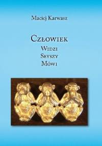Człowiek widzi, słyszy, mówi - Maciej Karwasz