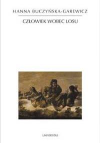 Człowiek wobec losu - Hanna Buczyńska-Garewicz
