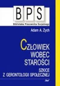 Człowiek wobec starości - Adam Alfred Zych
