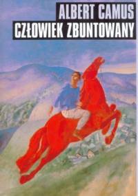 Człowiek zbuntowany - Albert Camus