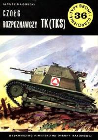 Czołg rozpoznawczy TK (TKS) - Janusz Magnuski