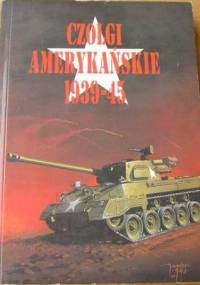 Czołgi amerykańskie 1939-45 - Janusz Ledwoch, Jacek Solarz