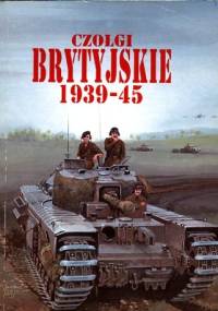 Czołgi brytyjskie 1939-45 - Janusz Ledwoch, Jacek Solarz