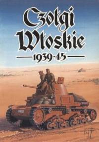 Czołgi włoskie 1939-1943 - Janusz Ledwoch, Jacek Solarz