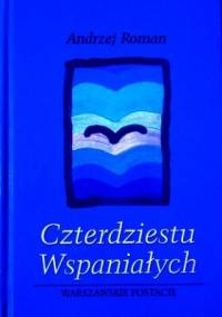 Czterdziestu wspaniałych: warszawskie postacie - Andrzej Roman