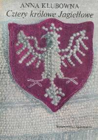 Cztery królowe Jagiełłowe - Anna Klubówna