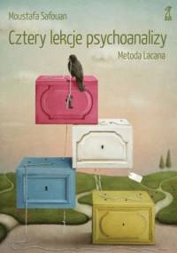 Cztery lekcje psychoanalizy. Metoda Lacana - Mustafa Safouan