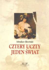 Cztery uczty jeden świat - Mirosław Słowiński