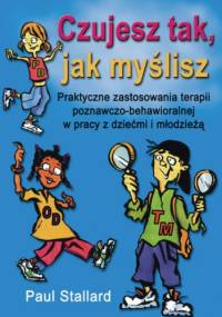 Czujesz tak, jak myślisz - Paul Stallard