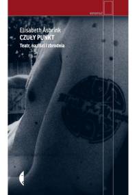 Czuły punkt. Teatr, naziści i zbrodnia - Elisabeth Åsbrink