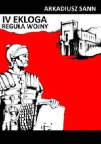 Czwarta ekloga: reguła wojny - Arkadiusz Sann