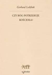 Czy Bóg potrzebuje Kościoła? - Gerhard Lohfink