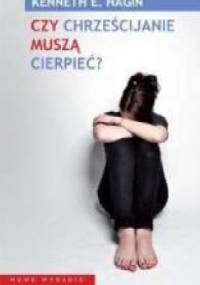 Czy chrześcijanie muszą cierpieć? - Kenneth E. Hagin