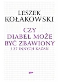 Czy diabeł może być zbawiony i 27 innych kazań - Leszek Kołakowski